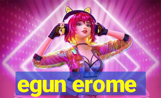 egun erome